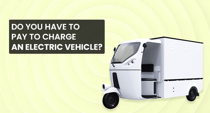 Do you have to pay to charge an electric vehicle