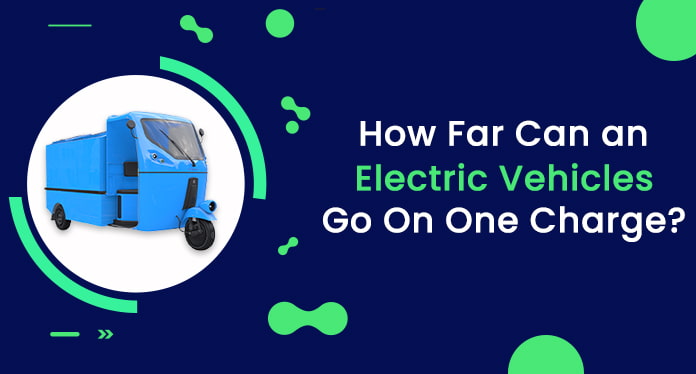 How Far Can an Electric Vehilces Go On One Charge
